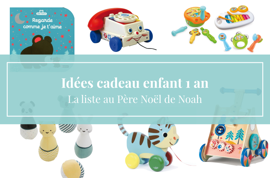 Idees Cadeaux Enfant 1 An La Liste Au Pere Noel De Noah Blog Maman